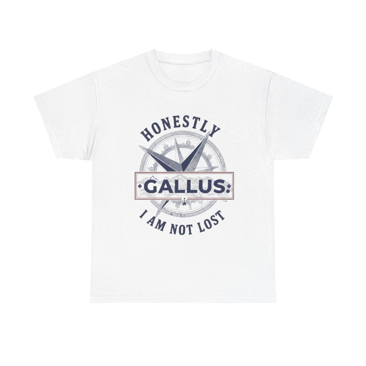 Honestly Gallus Compass Tee — “Honestly I Am Not Lost” Graphic T‑Shirt
